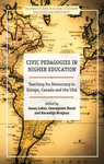 Civic Pedagogies in Higher Education Teaching for Democracy in Europe, Canada and the USA