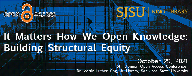 Open Access Conference 2021: It Matters How We Open Knowledge: Building Structural Equity