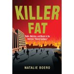 Killer Fat: Media, Medicine, and Morals in the American 