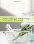 Nutrition Therapy and Pathophysiology by Kathryn P. Sucher, Marcia Nelms, Sara Long Roth, and Karen Lacey
