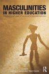 Masculinities in Higher Education: Theoretical and Practical Considerations by Jason Laker