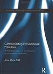 Communicating Environmental Patriotism: A Rhetorical History of the American Environmental Movement by Anne Marie Todd