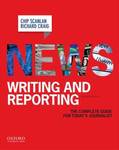 News Writing and Reporting: The Complete Guide for Today's Journalist by Richard Craig