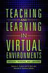 Teaching and Learning in Virtual Environments: Archives, Museums, and Libraries