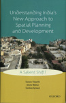 Understanding India's New Approach to Spatial Planning and Development: A Salient Shift? by Sanjeev Vidyarthi, Shishir Mathur, and Sandeep K. Agrawal