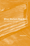 When Workers Shot Back: Class Conflict from 1877 to 1921 by Robert Ovetz