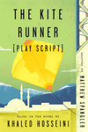 The Kite Runner (Play Script) by Matthew Spangler and Khaled Hosseini
