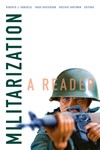 Militarization: A Reader by Roberto J. González, Hugh Gusterson, and Gustaaf Houtman