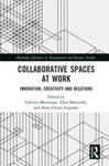 Collaborative Spaces at Work: Innovation, Creativity and Relations by Fabrizio Montanari, Elisa Mattarelli, and Anna Chiara Scapolan