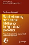 Machine Learning and Artificial Intelligence for Agricultural Economics: Prognostic Data Analytics to Serve Small Scale Farmers Worldwide