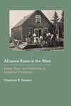 Alliance Rises in the West: Labor, Race, and Solidarity in Industrial California