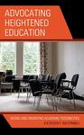 Advocating Heightened Education: Seeing and Inventing Academic Possibilities by Kathleen F. McConnell