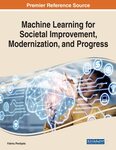 Machine Learning for Societal Improvement, Modernization, and Progress by Vishnu S. Pendyala