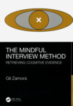 The Mindful Interview Method: Retrieving Cognitive Evidence by Gil Zamora
