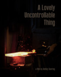 A Lovely Uncontrollable Thing