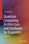 Quantum Computing Architecture and Hardware for Engineers: Step by Step