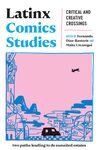 Latinx Comics Studies: Critical and Creative Crossings