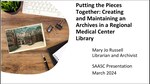 SAASC Presents Putting the Pieces Together: Creating and Maintaining an Archives in a Regional Medical Center with Mary Jo Russell by Mary Jo Russell