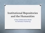 Institutional repositories and the humanities: A new collaborative model for scholarly publishing