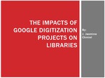 The impacts of Google digitization projects on libraries