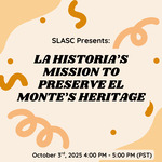 La Historia’s Mission to Preserve El Monte’s Heritage by Bianca Sosa-Phal, Rosa Peña, and Nena Delgadillo